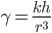 \gamma = \frac{kh}{r^3}