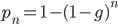 p_n = 1 - (1 - g)^n